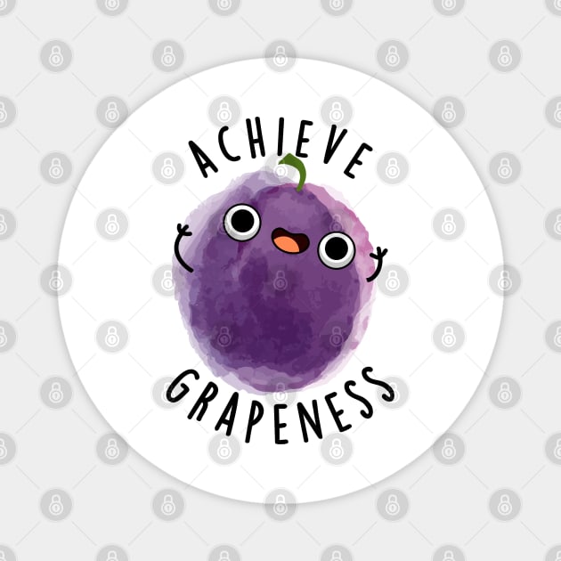 Achieve Grapeness Cute Positive Grape Pun Magnet by punnybone